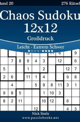 Cover of Chaos Sudoku 12x12 Großdruck - Leicht bis Extrem Schwer - Band 20 - 276 Rätsel