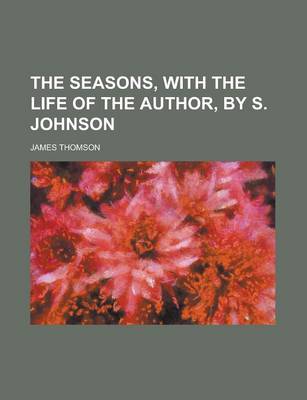 Book cover for The Seasons, with the Life of the Author, by S. Johnson