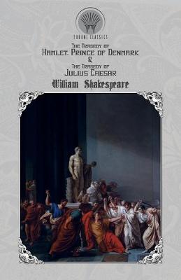 Cover of The Tragedy of Hamlet, Prince of Denmark & The Tragedy of Julius Caesar