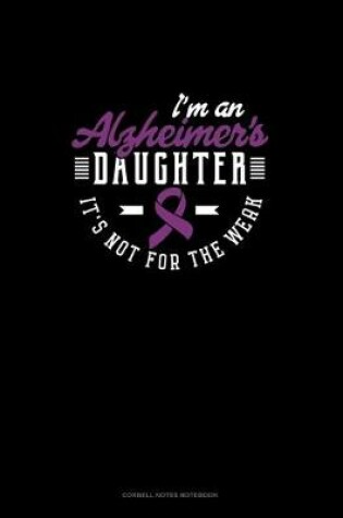 Cover of I'm An Alzheimer's Daughter It's Not For The Weak