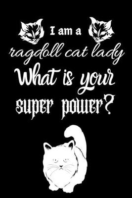 Book cover for I am a ragdoll cat lady What is your super power?
