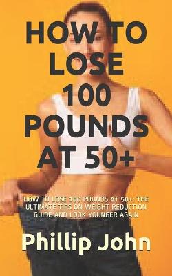 Book cover for How to Lose 100 Pounds at 50+