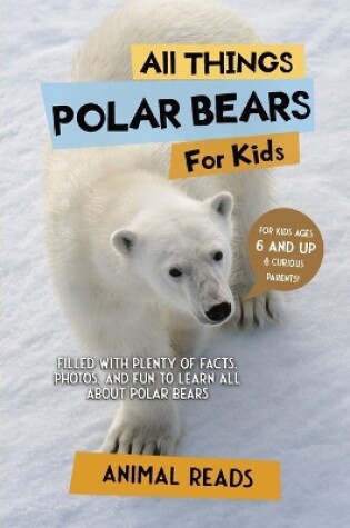 Cover of All Things Polar Bears For Kids