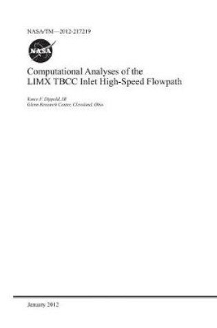 Cover of Computational Analyses of the LIMX Tbcc Inlet High-Speed Flowpath