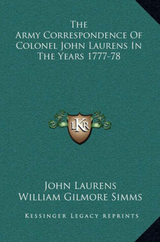 Cover of The Army Correspondence of Colonel John Laurens in the Years 1777-78