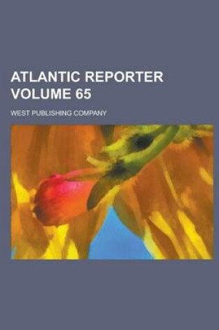 Cover of Atlantic Reporter Volume 65