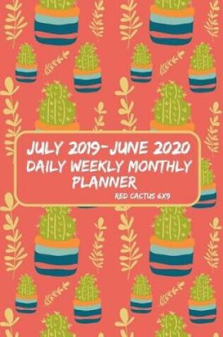 Cover of July 2019-June 2020 Daily Weekly Monthly Planner Red Cactus 6x9