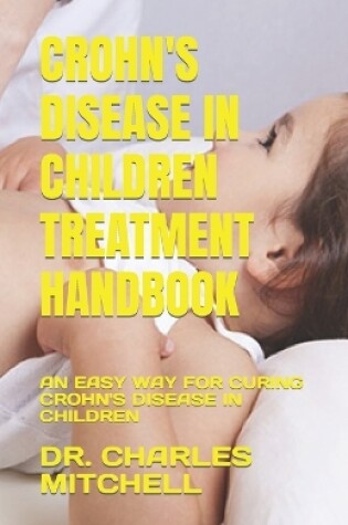 Cover of Crohn's Disease in Children Treatment Handbook