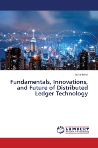 Cover of Fundamentals, Innovations, and Future of Distributed Ledger Technology