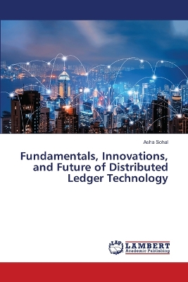 Book cover for Fundamentals, Innovations, and Future of Distributed Ledger Technology