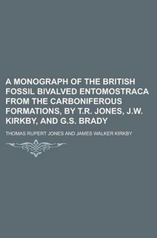 Cover of A Monograph of the British Fossil Bivalved Entomostraca from the Carboniferous Formations, by T.R. Jones, J.W. Kirkby, and G.S. Brady