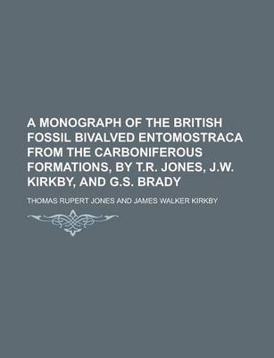 Book cover for A Monograph of the British Fossil Bivalved Entomostraca from the Carboniferous Formations, by T.R. Jones, J.W. Kirkby, and G.S. Brady