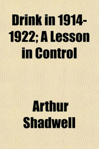 Cover of Drink in 1914-1922; A Lesson in Control