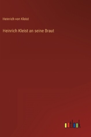 Cover of Heinrich Kleist an seine Braut