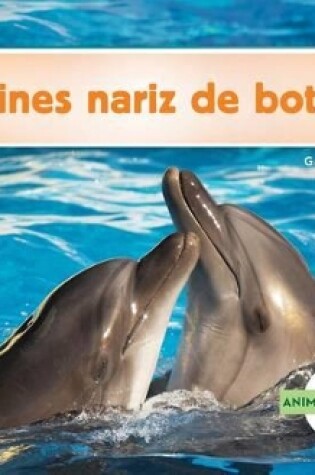 Cover of Delfines Nariz de Botella (Bottlenose Dolphins)