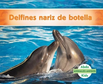 Cover of Delfines Nariz de Botella (Bottlenose Dolphins)