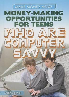 Book cover for Money-Making Opportunities for Teens Who Are Computer Savvy