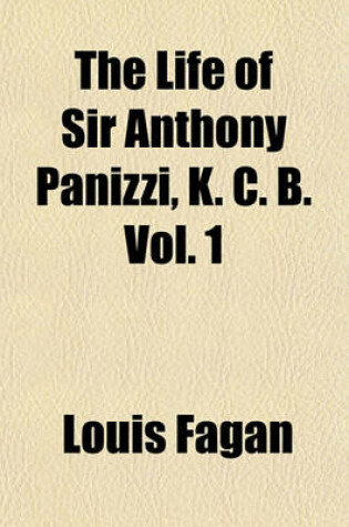 Cover of The Life of Sir Anthony Panizzi, K. C. B. Vol. 1