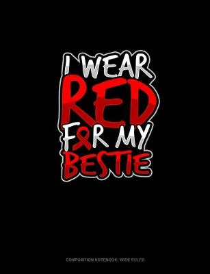 Cover of I Wear Red For My Bestie