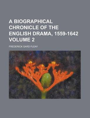 Book cover for A Biographical Chronicle of the English Drama, 1559-1642 Volume 2