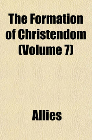 Cover of The Formation of Christendom (Volume 7)