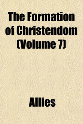 Book cover for The Formation of Christendom (Volume 7)