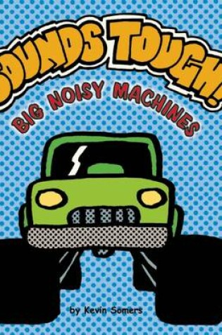 Cover of Sounds Tough! Big Noisy Machines