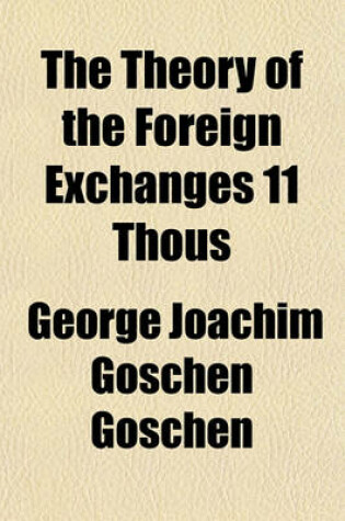 Cover of The Theory of the Foreign Exchanges 11 Thous