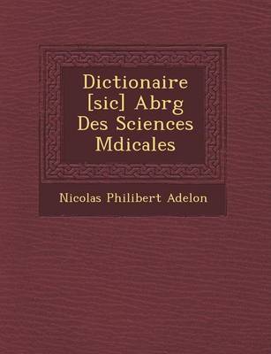 Book cover for Dictionaire [Sic] Abr G Des Sciences M Dicales