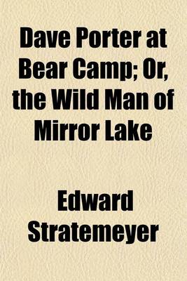 Book cover for Dave Porter at Bear Camp; Or, the Wild Man of Mirror Lake