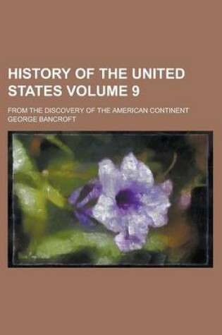 Cover of History of the United States; From the Discovery of the American Continent Volume 9
