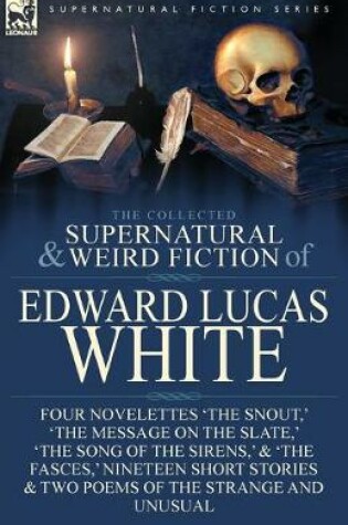 Cover of The Collected Supernatural and Weird Fiction of Edward Lucas White