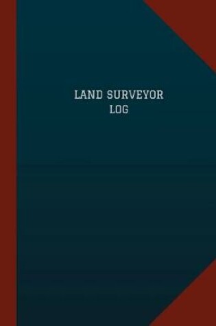 Cover of Land Surveyor Log (Logbook, Journal - 124 pages, 6" x 9")