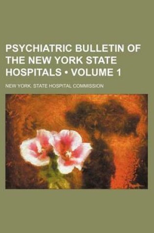 Cover of Psychiatric Bulletin of the New York State Hospitals (Volume 1)