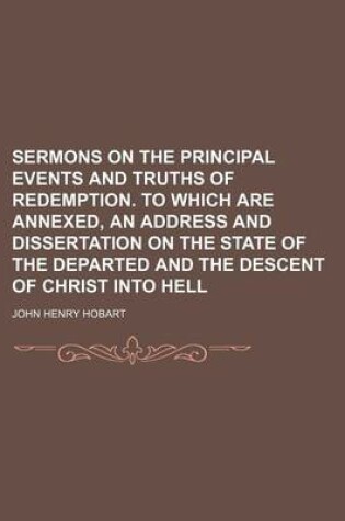 Cover of Sermons on the Principal Events and Truths of Redemption. to Which Are Annexed, an Address and Dissertation on the State of the Departed and the Descent of Christ Into Hell (Volume 1)