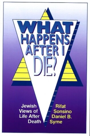 Cover of What Happens After I Die? Jewish Views of Life After Death