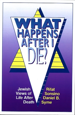 Book cover for What Happens After I Die? Jewish Views of Life After Death