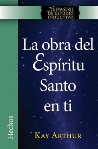 Cover of La Obra del Espiritu Santo en Ti (Hechos) / The Holy Spirit Unleashed in You (Acts)