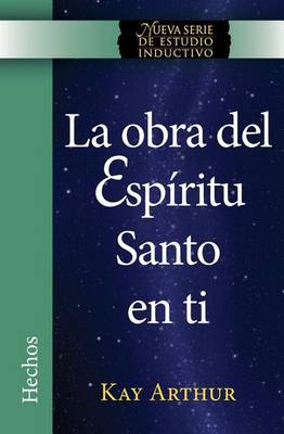 Book cover for La Obra del Espiritu Santo en Ti (Hechos) / The Holy Spirit Unleashed in You (Acts)