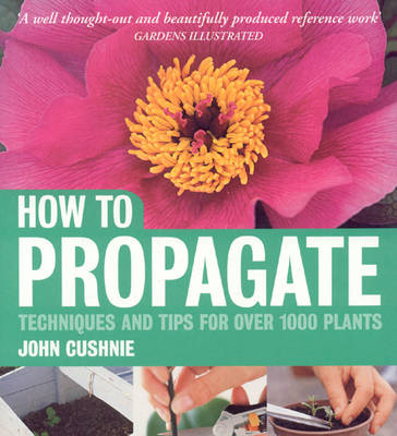 Book cover for How to Propagate: Techniques and tips for over 1000 plants