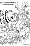 Book cover for Cute Zendoodle Animals Coloring Book for Grown-Ups 2