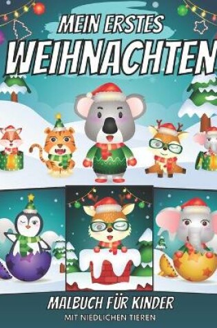 Cover of Mein Erstes Weihnachten Malbuch Für Kinder Mit Niedlichen Tieren