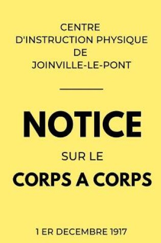 Cover of Notice sur le Corps a Corps Centre d'Instruction Physique de Joinville-Le-Pont 1er Decembre 1917