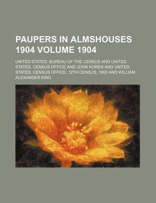 Book cover for Paupers in Almshouses 1904 Volume 1904