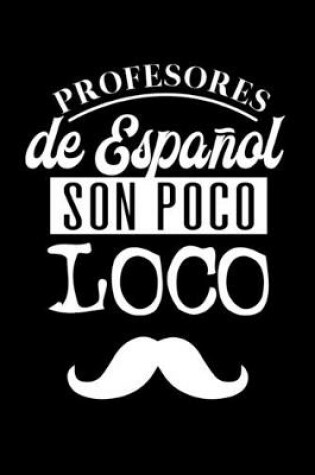 Cover of Profesores de Espanol son Poco Loco