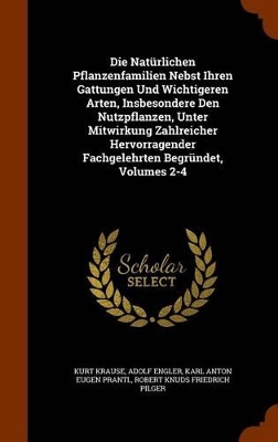 Book cover for Die Nat�rlichen Pflanzenfamilien Nebst Ihren Gattungen Und Wichtigeren Arten, Insbesondere Den Nutzpflanzen, Unter Mitwirkung Zahlreicher Hervorragender Fachgelehrten Begr�ndet, Volumes 2-4