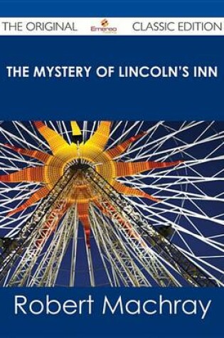 Cover of The Mystery of Lincoln's Inn - The Original Classic Edition