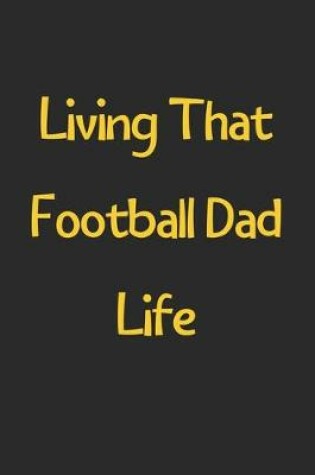 Cover of Living That Football Dad Life