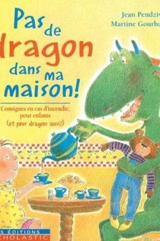 Cover of Pas de Dragon Dans Ma Maison!