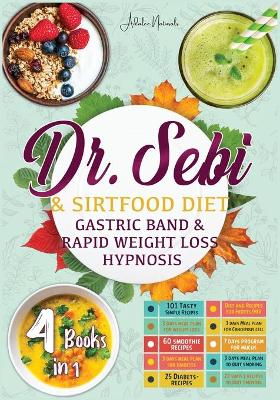 Cover of Dr. Sebi & Sirtfood (Diets) Gastric Band & Rapid Weight Loss Hypnosis